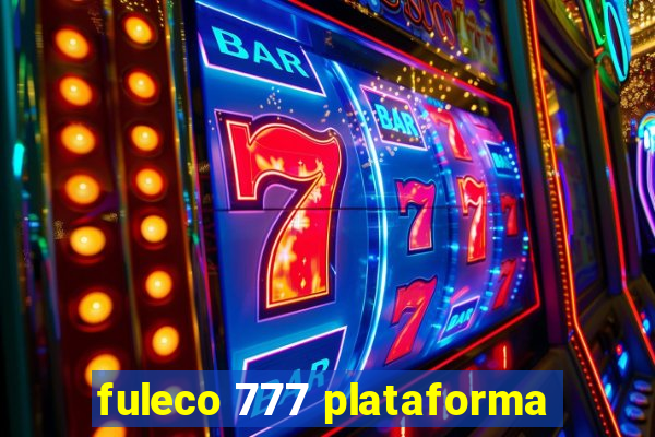 fuleco 777 plataforma